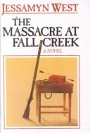 Cover of: The Massacre at Fall Creek by Jessamyn West