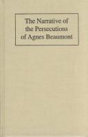 Cover of: The Narrative of the Persecutions of Agnes Beaumont