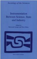 Cover of: Instrumentation Between Science, State and Industry (Sociology of the Sciences Yearbook) by 