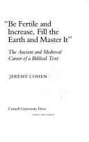 Cover of: "Be Fertile and Increase, Fill the Earth and Master It": The Ancient and Medieval Career of a Biblical Text