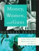 Cover of: Money, women and guns by Douglas Brode