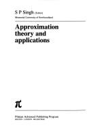 Cover of: Approximation Theory and Applications by S. P. Singh