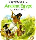 Cover of: Growing Up in Ancient Egypt (Growing Up in Series) by Rosalie David