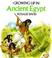 Cover of: Growing Up in Ancient Egypt (Growing Up in Series)