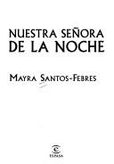 Cover of: Nuestra Senora De La Noche / Our Lady of the Night (Espasa Autor) by Mayra Santos-Febres