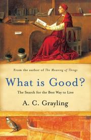 Cover of: What Is Good? by A. C. Grayling, A. C. Grayling