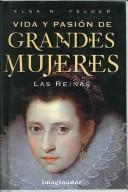 Cover of: Vida y pasion de grandes mujeres by Elsa Felder, Elsa Felder