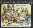 Cover of: Little Rabbit's Loose Tooth by Lucy Bate