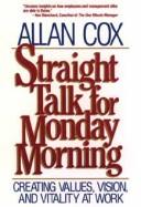 Cover of: Straight Talk for Monday Morning: Creating Values, Vision, and Vitality at Work