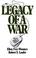 Cover of: Legacy of a War