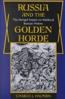 Cover of: Russia and the Golden Horde by Charles J. Halperin