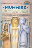 Cover of: Mummies Unwrapped by Kimberly A. Weinberger