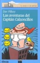 Cover of: Las Aventuras Del Capitan Calzoncillos / The Adventures of Captain Underpants by Dav Pilkey