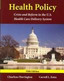 Cover of: Health Policy: Crisis and Reform in the U.S. Health Care Delivery System
