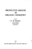 Protective groups in organic chemistry by J. F. W. McOmie