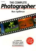 Cover of: The Complete Photographer by Ronald Spillman