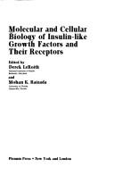 Molecular and cellular biology of insulin-like growth factors and their receptors by Mohan K. Raizada, Derek Leroith