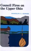 Cover of: Council Fires On the Upper Ohio by Randolph Downes