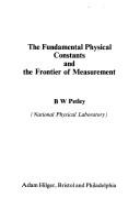 Cover of: The Fundamental Physical Constants and the Frontier of Measurement by Brian William Petley, A. Bailey