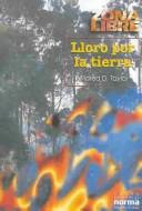 Cover of: Lloro Por LA Tierra (Torre De Papel. Torre Verde)