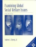 Cover of: Examining Global Social Welfare Issues Using Microcase by Andrew L., Jr. Cherry