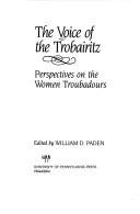 Cover of: The Voice of the Trobairitz: Perspectives on the Women Troubadours (Middle Ages Series)