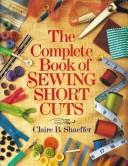 Cover of: Complete Book of Sewing Shortcuts by Claire B. Shaeffer