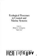 Cover of: Ecological Processes in Coastal and Marine Systems (Marine science ; v. 10) by Robert J. Livingston, Livingston, Livingston