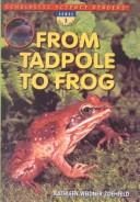 Cover of: From Tadpole to Frog by Kathleen Weidner Zoehfeld