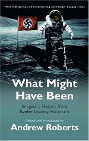 Cover of: What Might Have Been: Imaginary History from Twelve Leading Historians (Phoenix Paperback Series)