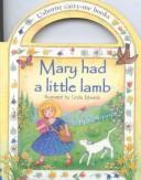 Cover of: Mary Had a Little Lamb (Carry Me Board Book) by 