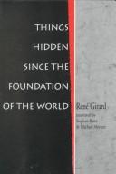 Cover of: Things hidden since the foundation of the world | RenГ© Girard