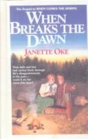 Cover of: When Breaks the Dawn (Canadian West #3) by Janette Oke