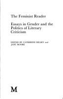 Cover of: The Feminist reader: essays in gender and the politics of literary criticism