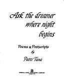 Cover of: Ask the Dreamer Where Night Begins: Poems and Postscripts