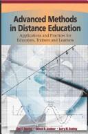 Cover of: Advanced Methods in Distance Education: Applications and Practices for Educators, Administrators, and Learners