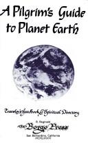 Cover of: A Pilgrims guide to planetearth: traveller's handbook & spiritual directory.