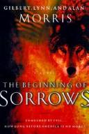 Cover of: The Beginning of Sorrows by Gilbert Morris