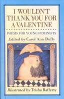 Cover of: I Wouldn't Thank You for a Valentine: Poems for Young Feminists