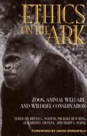 Cover of: Ethics on the Ark: Zoos, Animal Welfare, and Wildlife Conservation