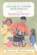 Cover of: The Sinister Swaps (Church Choir Mysteries #7) by Evelyn Minshull