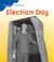 Cover of: Election Day (Holiday Histories)