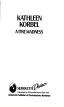 Cover of: A Fine Madness by Kathleen Korbel