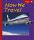 Cover of: How We Travel (Spyglass Books)
