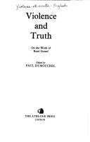 Cover of: Violence and truth: on the work of René Girard