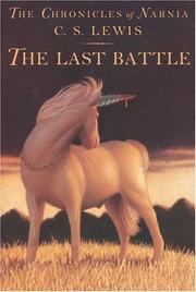 Cover of: The Last Battle (The Chronicles of Narnia, Book 7) by C.S. Lewis