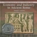 Cover of: Economy and Industry in Ancient Rome (Primary Sources of Ancient Civilizations. Rome) by Daniel C. Gedacht