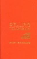 Cover of: Selling television: British television in the global marketplace