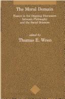 Cover of: The Moral Domain: Essays in the Ongoing Discussion Between Philosophy and the Social Sciences (Studies in Contemporary German Social Thought)