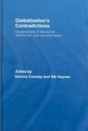 Cover of: Globalization's Contradictions: Geopraphies of Discipline, Destruction and Transformation